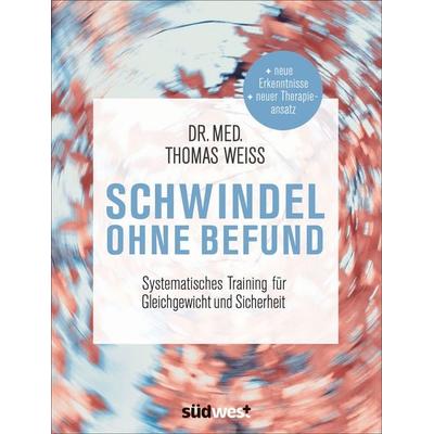 Schwindel ohne Befund, Taschenbuch von Thomas Weiss, Südwest Verlag, 978-3-517-09617-9