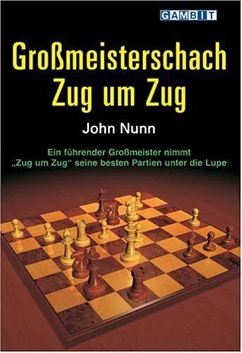 John Nunn - Großmeisterschach Zug um Zug - Preis vom 18.10.2026 15:28:09 h