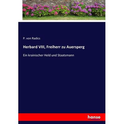 Herbard VIII, Freiherr zu Auersperg, Taschenbuch von P. Radics, Hansebooks, 978-3-7434-5852-9