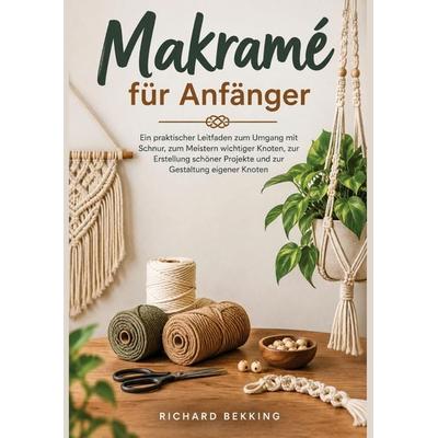 Makramé für Anfänger, Taschenbuch von Richard Bekking, Richard Bekking, 978-94-039-4184-4