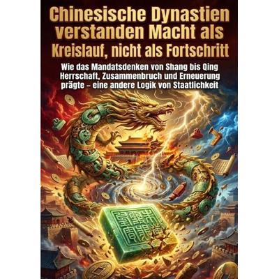 Chinesische Dynastien verstanden Macht als Kreislauf, nicht als Fortschritt, Taschenbuch von Oliver Reuter, Epubli, 978-3-565-21732-8