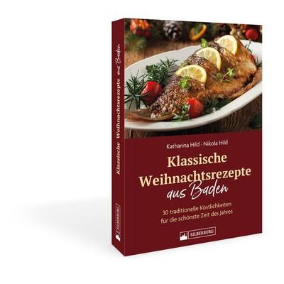 Klassische Weihnachtsrezepte aus Baden, Gebundene Ausgabe von Katharina Hild,Nikola Hild, Silberburg