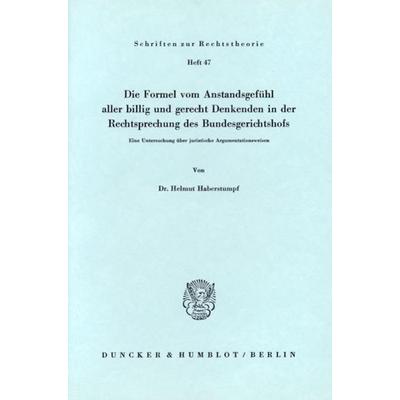 Die Formel vom Anstandsgefühl aller billig und gerecht Denkenden in der Rechtssprechung des Bundesgerichtshofs., Taschenbuch von Helmut Haberstumpf,