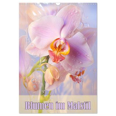 Blumen im Malstil (Wandkalender 2026 DIN A3 hoch), CALVENDO Monatskalender