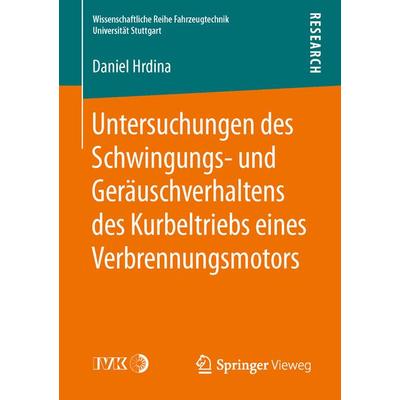 Untersuchungen des Schwingungs- und Geräuschverhaltens des Kurbeltriebs eines Verbrennungsmotors, Taschenbuch von Daniel Hrdina, Springer Fachmedien