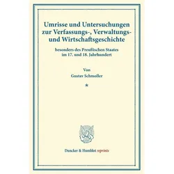 Umrisse und Untersuchungen zur Verfassungs-, Verwaltungs- und Wirtschaftsgeschichte, Fachbücher von Gustav Schmoller