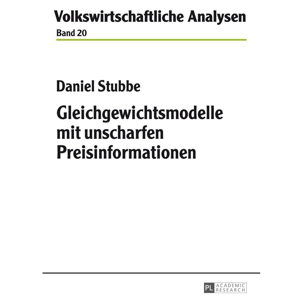 Peter Lang Gleichgewichtsmodelle mit unscharfen Preisinformationen (Deutsch, Softcover, Daniel Stubbe) (56026024)