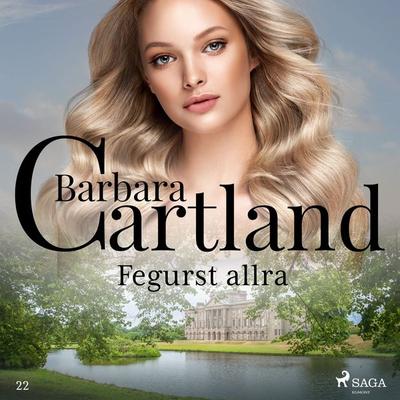 Fegurst allra (Hin eilífa sería Barböru Cartland 22) - Barbara Cartland, Audio, 9788726994346