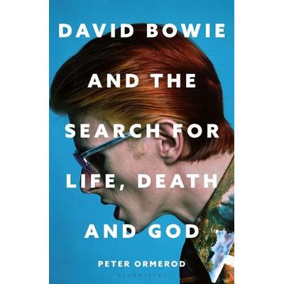 David Bowie and the Search for Life, Death and God, Taschenbuch von Peter Ormerod, Bloomsbury Academic, 978-1-399-42284-0
