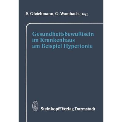 Gesundheitsbewußtsein im Krankenhaus am Beispiel Hypertonie, Taschenbuch von , Steinkopff, 978-3-7985-0907-8