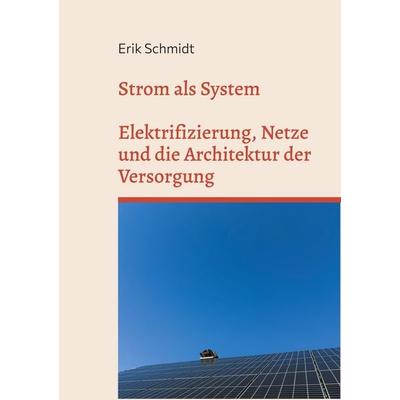 Strom als System, Taschenbuch von Erik Schmidt, BoD – Books on Demand, 978-3-695-72905-0