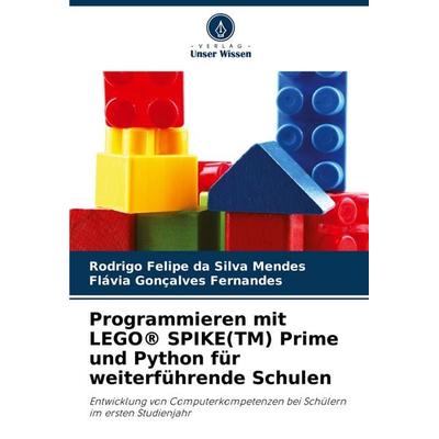 Programmieren mit LEGO® SPIKE(TM) Prime und Python für weiterführende Schulen, Taschenbuch von Rodrigo Felipe da Silva Mendes,Flávia Gonçalves