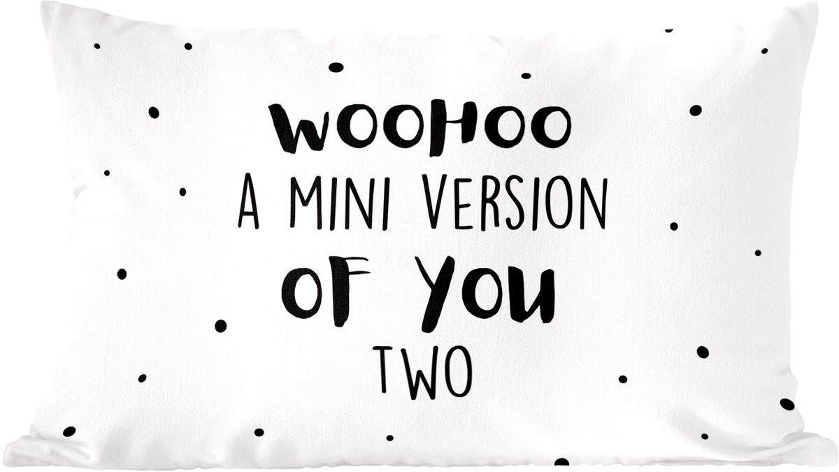 Woohoo a mini version of you two Sierkussen met quotes - 60 x 40 cm