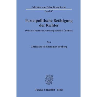 Parteipolitische Betätigung der Richter., Taschenbuch von Christiane Niethammer-Vonberg, Duncker & Humblot, 978-3-428-02085-0