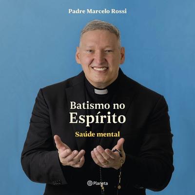 Batismo no Espírito - Padre Marcelo Rossi, Audio, 9788542238914