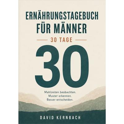 Ernährungstagebuch für Männer 30 Tage, Taschenbuch von David Kernbach, BoD – Books on Demand, 978-3-696-76133-2