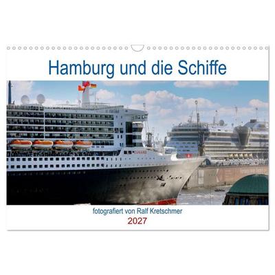 Hamburg und seine Schiffe- fotografiert von Ralf Kretschmer (Wandkalender 2027 DIN A3 quer), CALVENDO Monatskalender