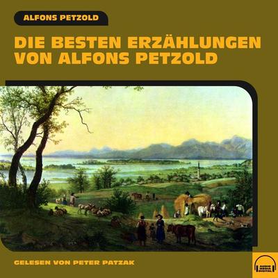 Die besten Erzählungen von Alfons Petzold - Alfons Petzold, Audio, 9783991556398