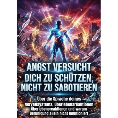 Angst versucht dich zu schützen, nicht zu sabotieren, Taschenbuch von Miriam Brandt, Epubli, 978-3-565-23736-4