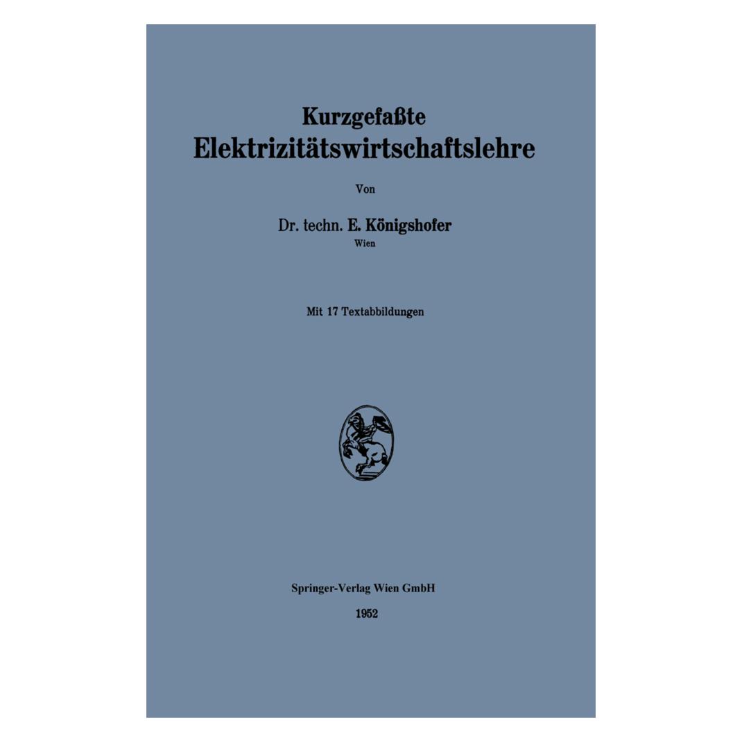 Springer Kurzgefasste Elektrizitätswirtschaftslehre (Deutsch, Softcover, Erwin Königshofer) (55555541)