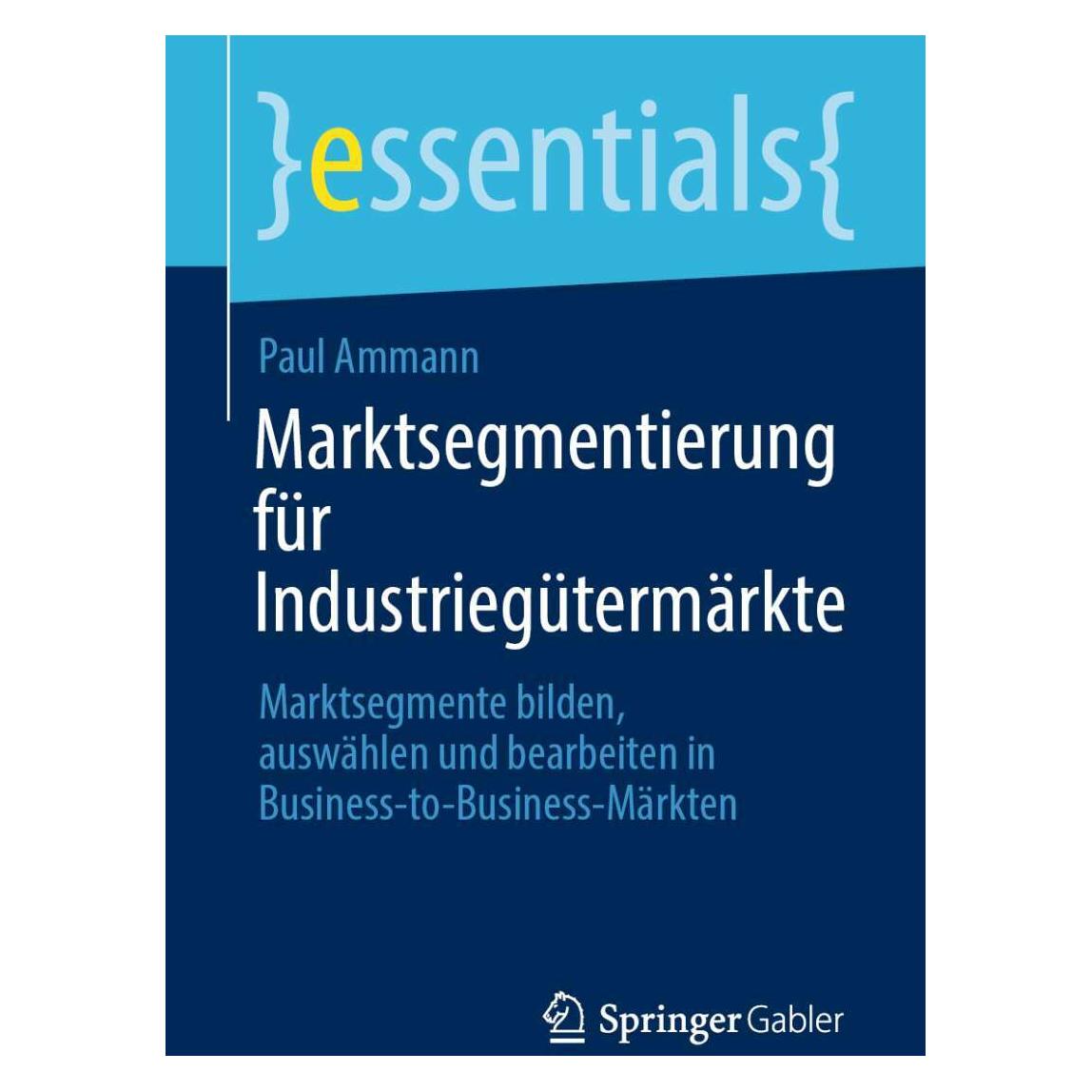 Springer Marktsegmentierung für Industriegütermärkte (Deutsch, Paul Ammann, 2021) (35152498)