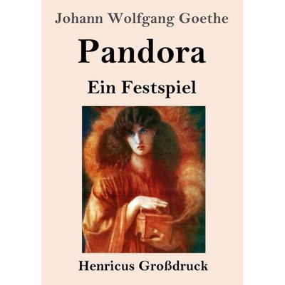 Pandora (Großdruck), Taschenbuch von Johann Wolfgang von Goethe, Henricus - Edition Deutsche Klassik, 978-3-8478-5979-6