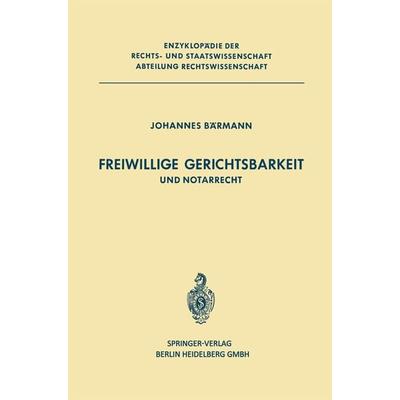 Freiwillige Gerichtsbarkeit und Notarrecht, Taschenbuch von J. Bärmann, Springer Berlin, 978-3-662-11781-1