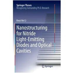 Nanostructuring for Nitride Light-Emitting Diodes and Optical Cavities, Fachbücher von Kwai Hei Li