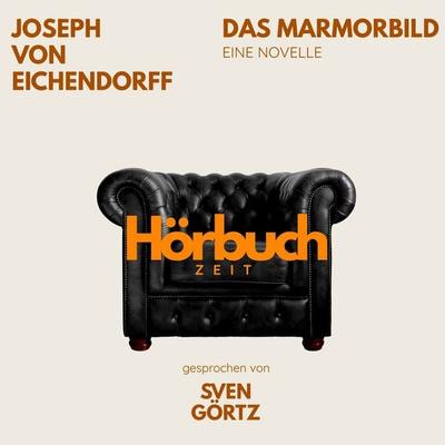 Das Marmorbild. Eine Novelle. - Hörbuchzeit,Joseph Eichendorff, Audio, 9783754521830