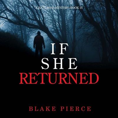 If She Returned (A Kate Wise Mystery—Book 15) - Blake Pierce, Audio, 9798261401629