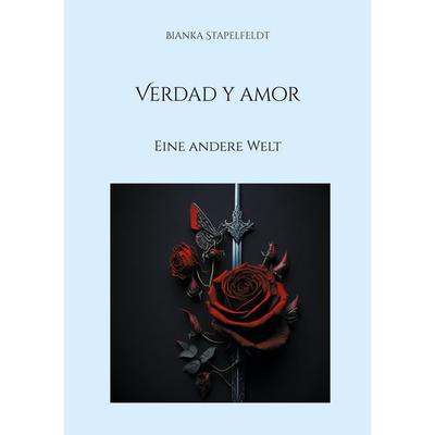 Verdad y amor, Taschenbuch von Bianka Stapelfeldt, BoD – Books on Demand, 978-3-7583-0830-7