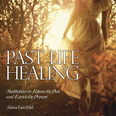 Past Life Healing - Alana Fairchild, CD, 9780738742939