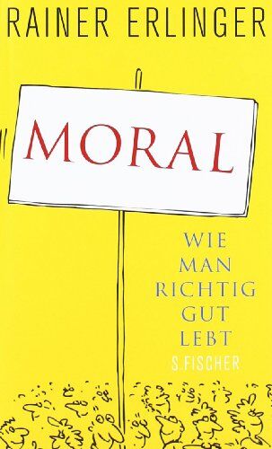 Rainer Erlinger - Moral: Wie man richtig gut lebt - Preis vom 10.10.2026 11:48:34 h