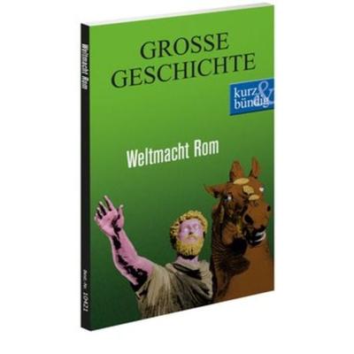 Weltmacht Rom GROSSE GESCHICHTE, Taschenbuch von Ulrich Offenberg, Komplett-Media, 978-3-8312-0421-2