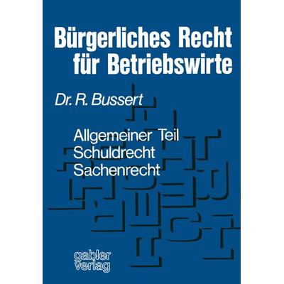 Bürgerliches Recht für Betriebswirte, Taschenbuch von Rudolf Bussert, Betriebswirtschaftlicher Verlag Gabler, 978-3-409-72031-1