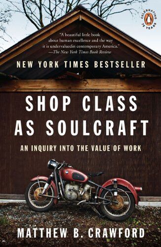 Crawford, Matthew B - Shop Class as Soulcraft: An Inquiry into the Value of Work - Preis vom 18.10.2026 15:28:09 h