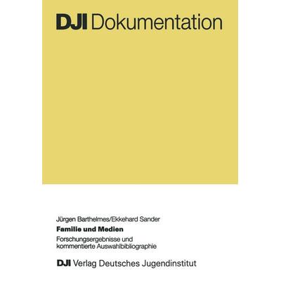 Barthelmes, J: Familie und Medien, Taschenbuch von Jürgen Barthelmes, DJI Verlag Deutsches Jugendinstitut, 978-3-322-92368-4