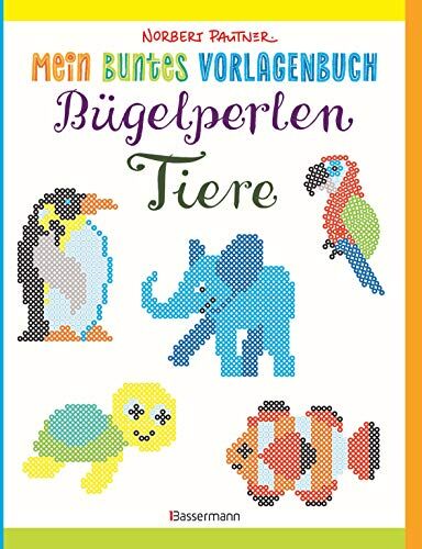 Norbert Pautner - Mein buntes Vorlagenbuch: Bügelperlen-Tiere. Über 150 Motive. Von Alpaka bis Zebra: Für Kinder ab 5 Jahren - Preis vom 11.10.2026 03:10:56 h