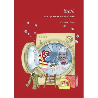 Wolli - die sprechende Wollsocke, Gebundene Ausgabe von Christian Feigs, BoD – Books on Demand, 978-3-7357-7990-8