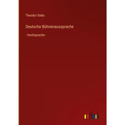 Deutsche Bühnenaussprache, Gebundene Ausgabe von Theodor Siebs, Outlook, 978-3-368-60649-7