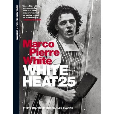 White Heat 25. 25th Anniversary Edition, Gebundene Ausgabe von Marco Pierre White, Octopus Publishing Ltd., 978-1-84533-990-6