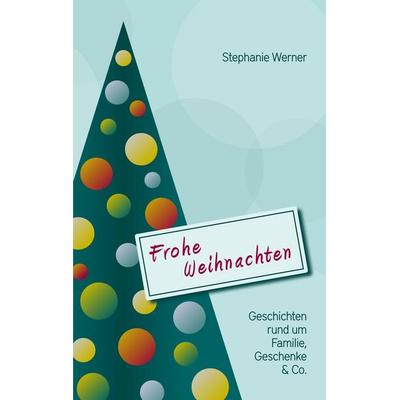 Frohe Weihnachten, Taschenbuch von Stephanie Werner, BoD – Books on Demand, 978-3-7412-2600-7