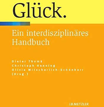 Dieter Thomä - Glück: Ein interdisziplinäres Handbuch - Preis vom 16.10.2026 11:41:07 h