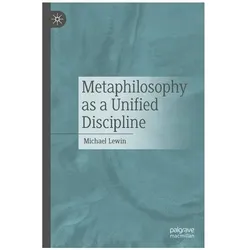Metaphilosophy as a Unified Discipline, Fachbücher von Michael Lewin