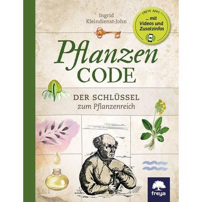 Pflanzencode, Gebundene Ausgabe von Ingrid Kleindienst-John, Freya, 978-3-99025-331-1
