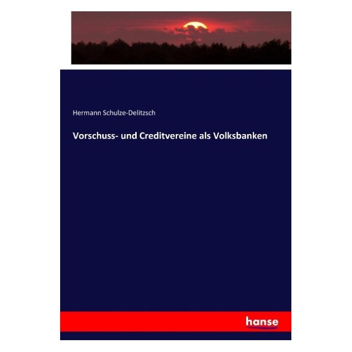 Hansebooks Vorschuss- und Creditvereine als Volksbanken (Deutsch, Softcover, Hermann Schulze-Delitzsch) (55872228)