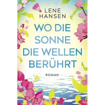 Wo die Sonne die Wellen berührt, Taschenbuch von Lene Hansen, Blanvalet, 978-3-7341-1216-4