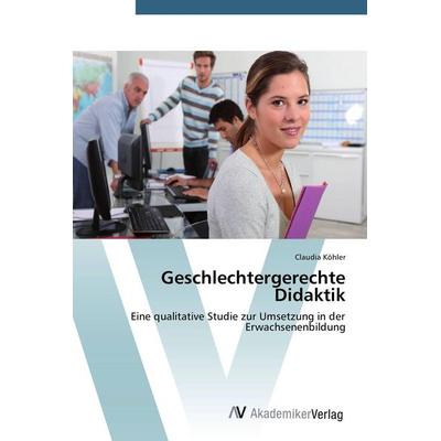 Geschlechtergerechte Didaktik, Taschenbuch von Claudia Köhler, AV Akademikerverlag, 978-3-639-79010-8