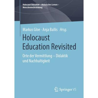 Holocaust Education Revisited, Taschenbuch von , Springer Fachmedien Wiesbaden GmbH, 978-3-658-24206-0