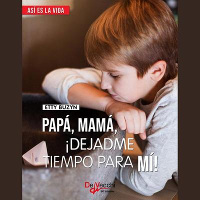 Papá, mamá, ¡dejadme tiempo para mi! - Etty Buzyn, Audio, 9781639190270